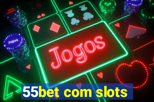 55bet com slots